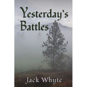 Yesterday's Battles -- Jack Whyte